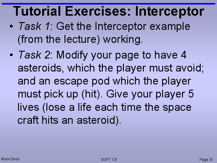 Tutorial Exercises: Interceptor • Task 1: Get the Interceptor example (from the lecture) working.