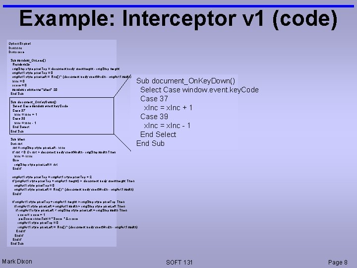 Example: Interceptor v 1 (code) Option Explicit Dim x. Inc Dim score Sub window_On.