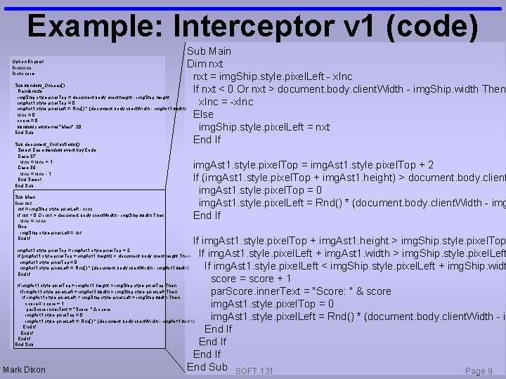 Example: Interceptor v 1 (code) Sub Main Dim nxt = img. Ship. style. pixel.