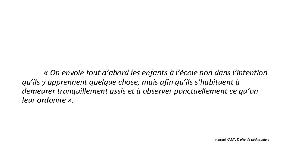  « On envoie tout d’abord les enfants à l’école non dans l’intention qu’ils