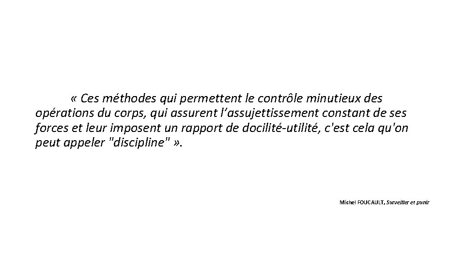  « Ces méthodes qui permettent le contrôle minutieux des opérations du corps, qui