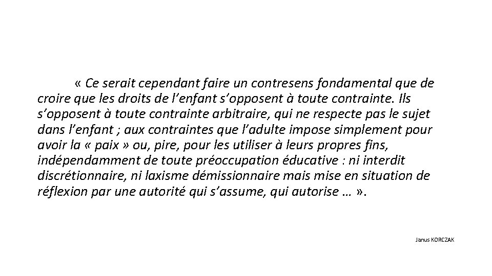  « Ce serait cependant faire un contresens fondamental que de croire que les