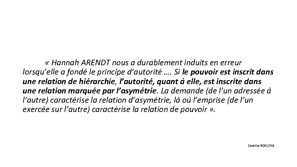  « Hannah ARENDT nous a durablement induits en erreur lorsqu’elle a fonde le