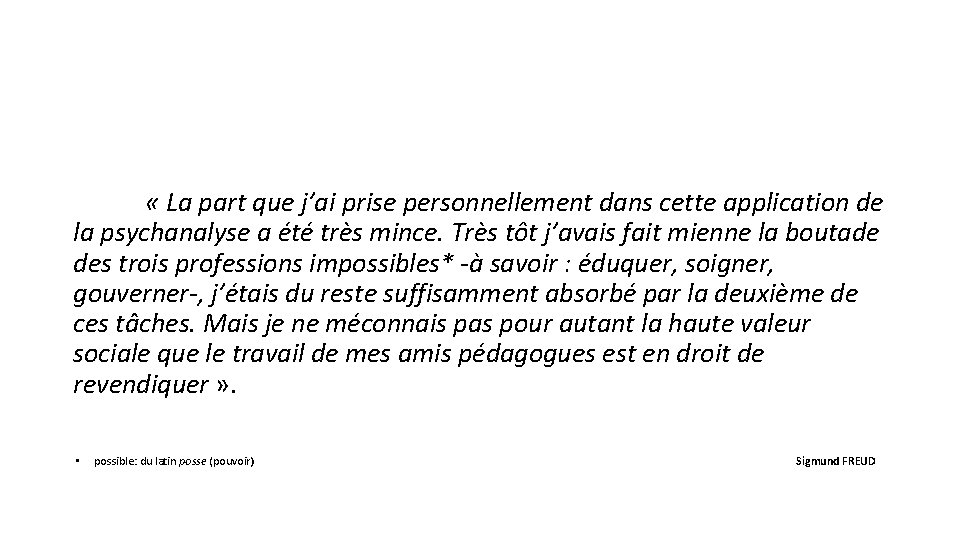  « La part que j’ai prise personnellement dans cette application de la psychanalyse