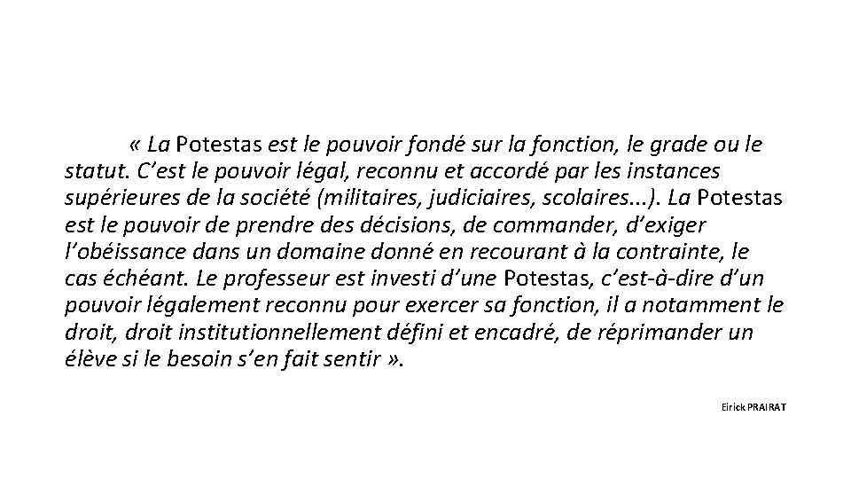  « La Potestas est le pouvoir fonde sur la fonction, le grade ou