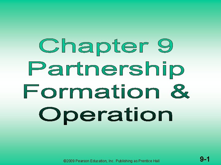 © 2009 Pearson Education, Inc. Publishing as Prentice Hall 9 -1 