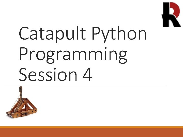Catapult Python Programming Session 4 