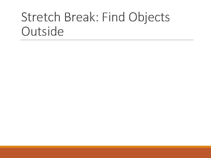 Stretch Break: Find Objects Outside 