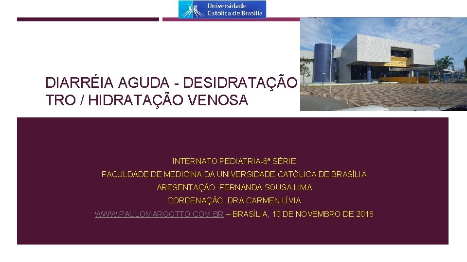 DIARRÉIA AGUDA - DESIDRATAÇÃO TRO / HIDRATAÇÃO VENOSA INTERNATO PEDIATRIA-6ª SÉRIE FACULDADE DE MEDICINA