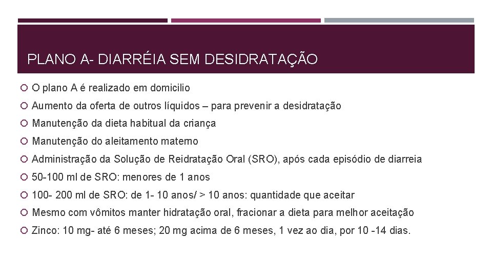 PLANO A- DIARRÉIA SEM DESIDRATAÇÃO O plano A é realizado em domicilio Aumento da