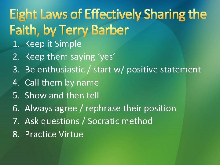 Eight Laws of Effectively Sharing the Faith, by Terry Barber 1. 2. 3. 4.