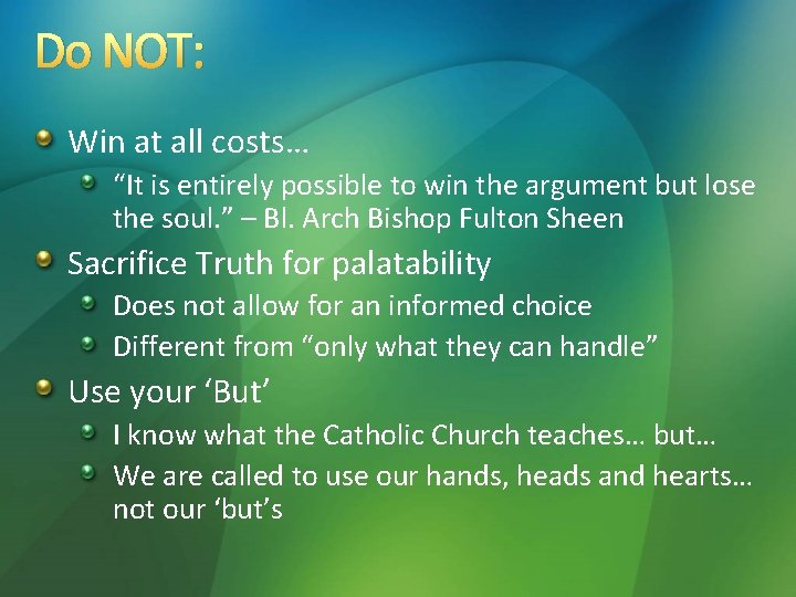 Do NOT: Win at all costs… “It is entirely possible to win the argument