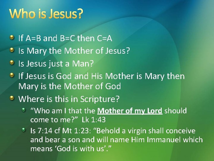 Who is Jesus? If A=B and B=C then C=A Is Mary the Mother of