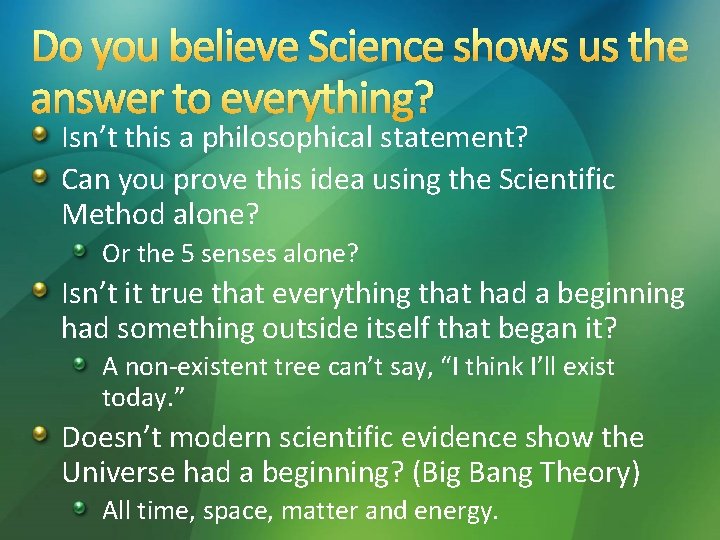 Do you believe Science shows us the answer to everything? Isn’t this a philosophical