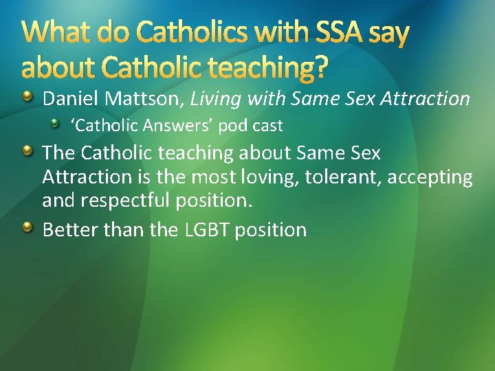 What do Catholics with SSA say about Catholic teaching? Daniel Mattson, Living with Same