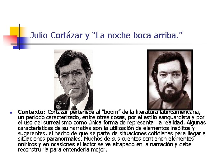 Julio Cortázar y “La noche boca arriba. ” n Contexto: Cortázar pertenece al “boom”