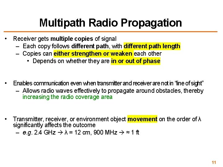 Multipath Radio Propagation • Receiver gets multiple copies of signal – Each copy follows