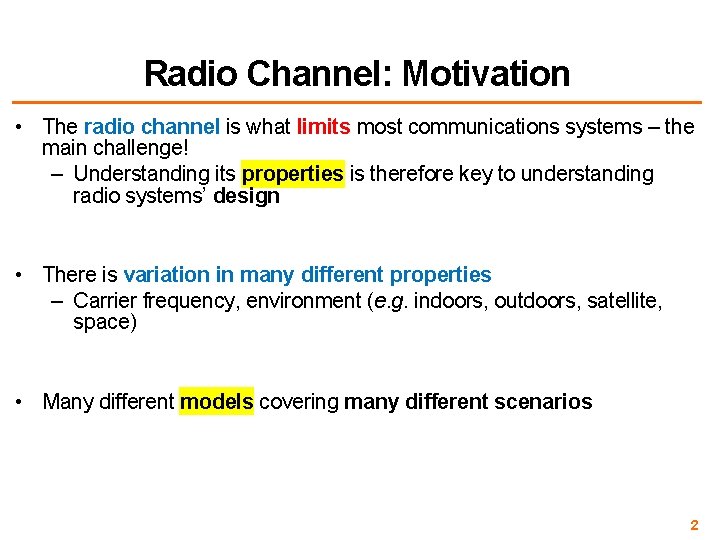 Radio Channel: Motivation • The radio channel is what limits most communications systems –