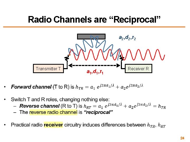 Radio Channels are “Reciprocal” a 2, d 2, τ2 Transmitter T a 1, d