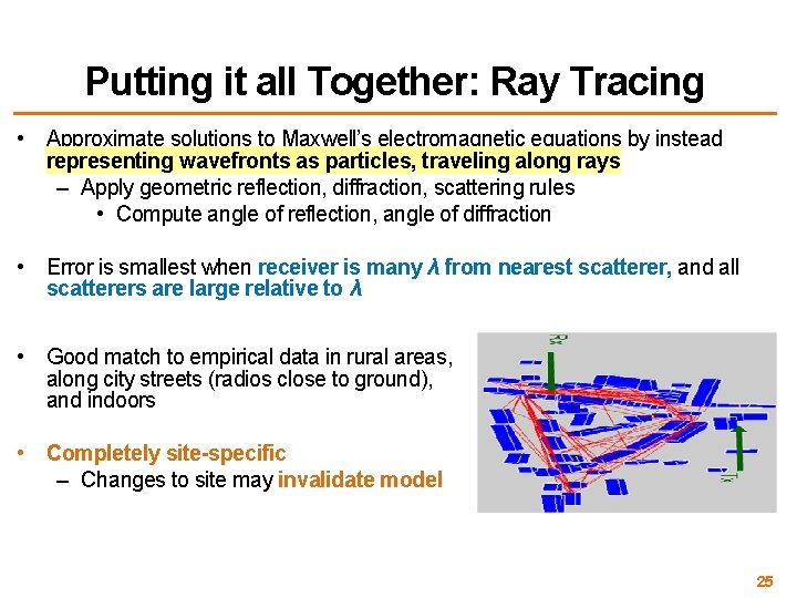 Putting it all Together: Ray Tracing • Approximate solutions to Maxwell’s electromagnetic equations by