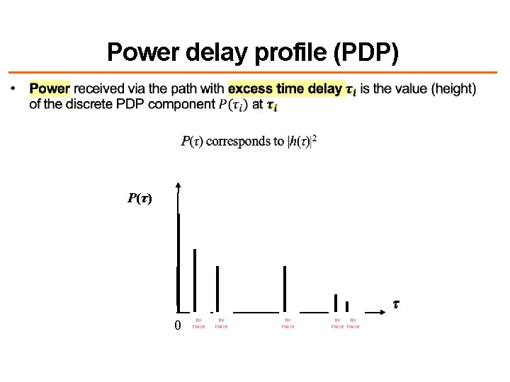 Power delay profile (PDP) • P(τ) t 0 