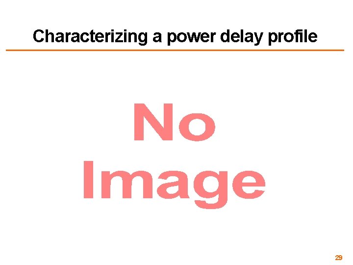 Characterizing a power delay profile • 29 