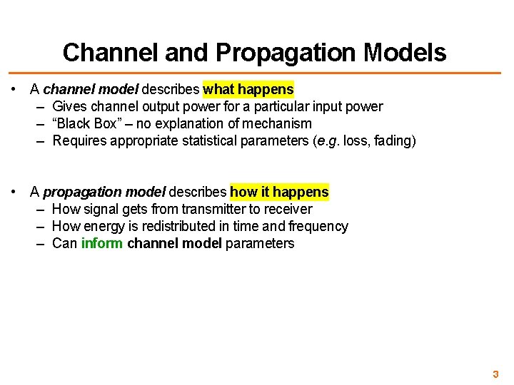 Channel and Propagation Models • A channel model describes what happens – Gives channel
