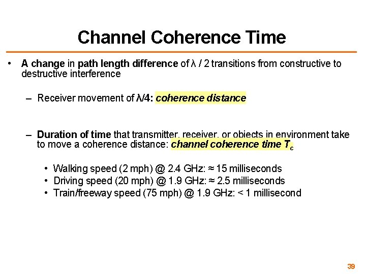 Channel Coherence Time • A change in path length difference of λ / 2