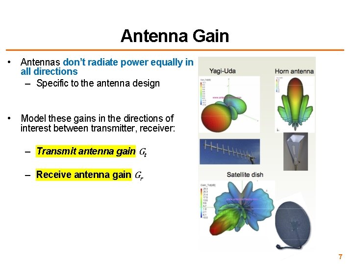Antenna Gain • Antennas don’t radiate power equally in all directions – Specific to