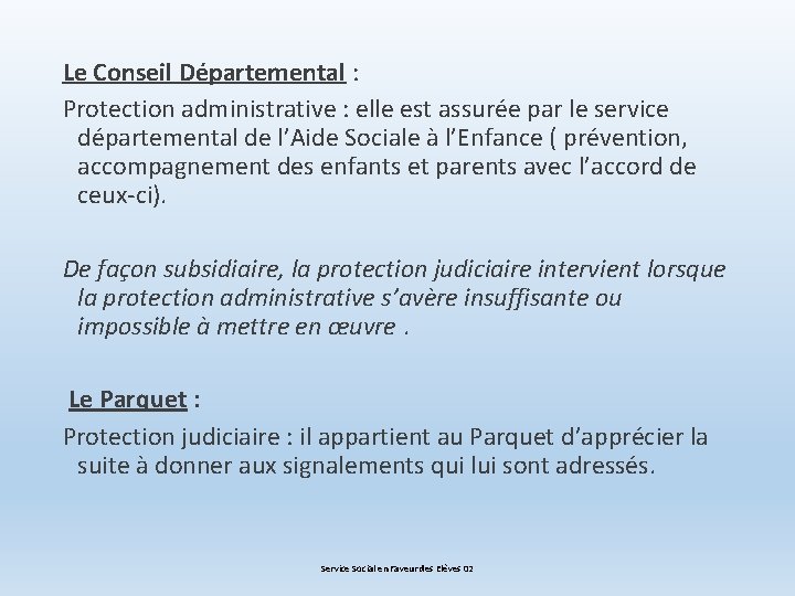 Le Conseil Départemental : Protection administrative : elle est assurée par le service départemental