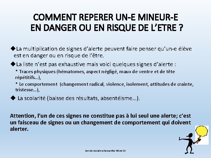 COMMENT REPERER UN-E MINEUR-E EN DANGER OU EN RISQUE DE L’ETRE ? La multiplication