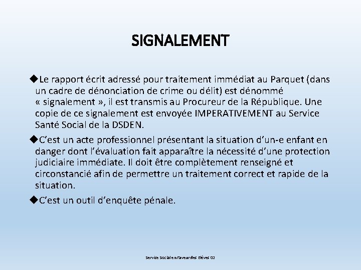 SIGNALEMENT Le rapport écrit adressé pour traitement immédiat au Parquet (dans un cadre de