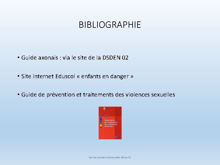 BIBLIOGRAPHIE • Guide axonais : via le site de la DSDEN 02 • Site