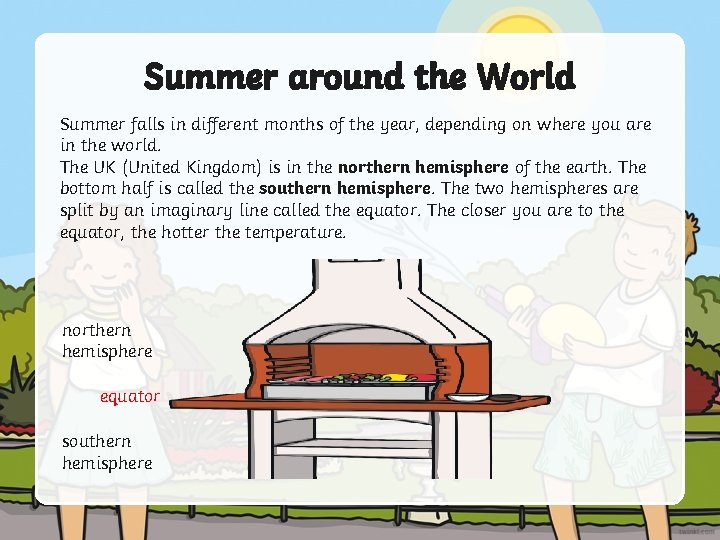 Summer around the World Summer falls in different months of the year, depending on Summer around the World Summer falls in different months of the year, depending on