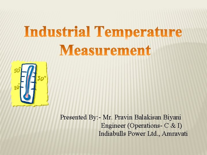 Presented By: - Mr. Pravin Balakisan Biyani Engineer (Operations- C & I) Indiabulls Power