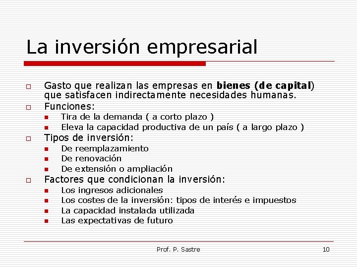 La inversión empresarial o o Gasto que realizan las empresas en bienes (de capital)