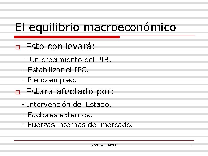 El equilibrio macroeconómico o Esto conllevará: - Un crecimiento del PIB. - Estabilizar el