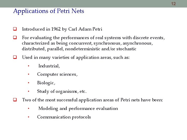 12 Applications of Petri Nets Introduced in 1962 by Carl Adam Petri For evaluating