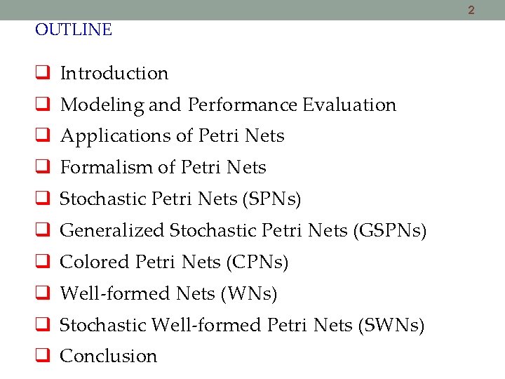 2 OUTLINE Introduction Modeling and Performance Evaluation Applications of Petri Nets Formalism of Petri