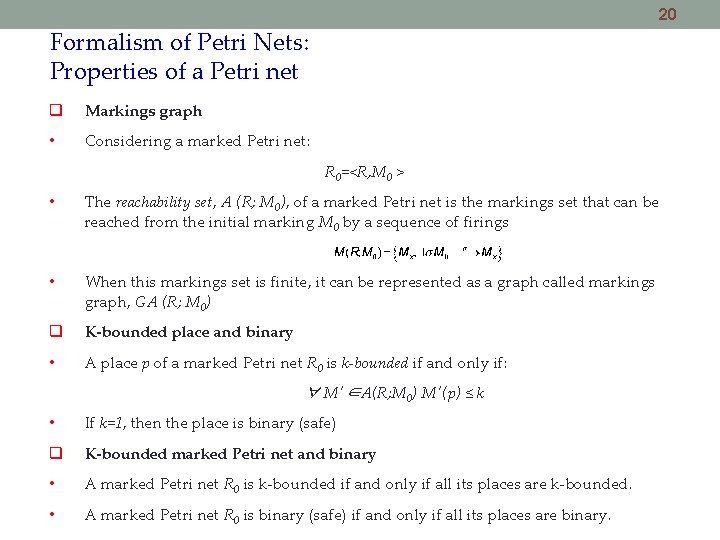 20 Formalism of Petri Nets: Properties of a Petri net Markings graph • Considering