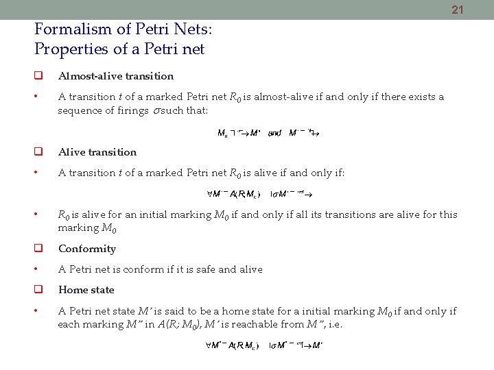 21 Formalism of Petri Nets: Properties of a Petri net Almost-alive transition • A