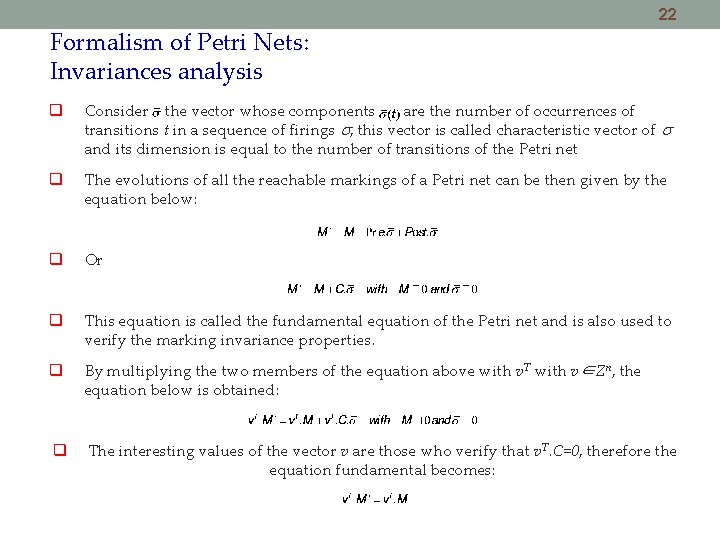 22 Formalism of Petri Nets: Invariances analysis Consider the vector whose components are the