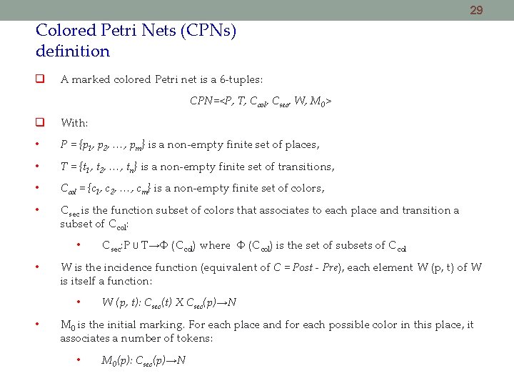 29 Colored Petri Nets (CPNs) definition A marked colored Petri net is a 6
