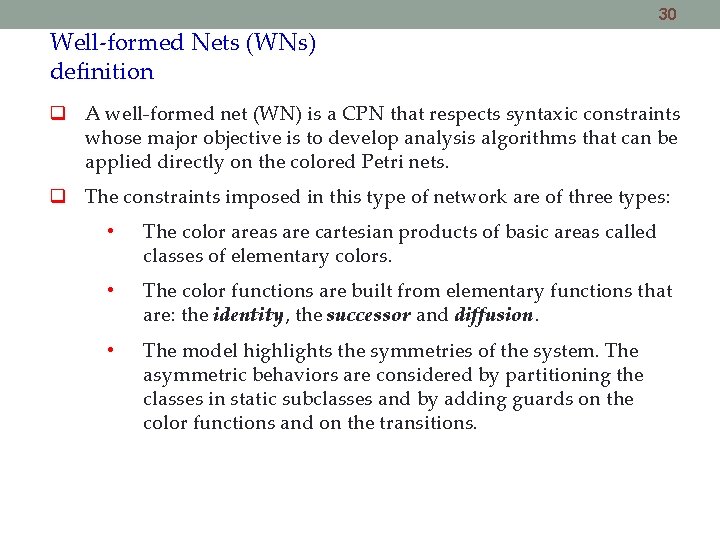 30 Well-formed Nets (WNs) definition A well-formed net (WN) is a CPN that respects