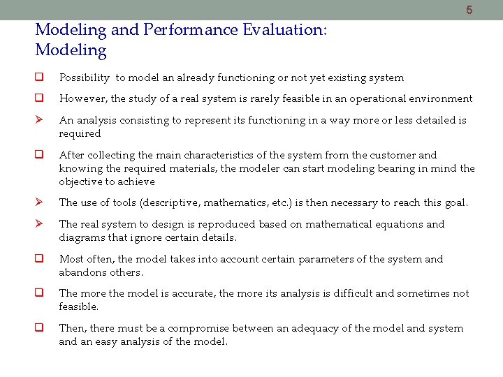 5 Modeling and Performance Evaluation: Modeling Possibility to model an already functioning or not