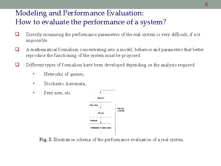 9 Modeling and Performance Evaluation: How to evaluate the performance of a system? Directly
