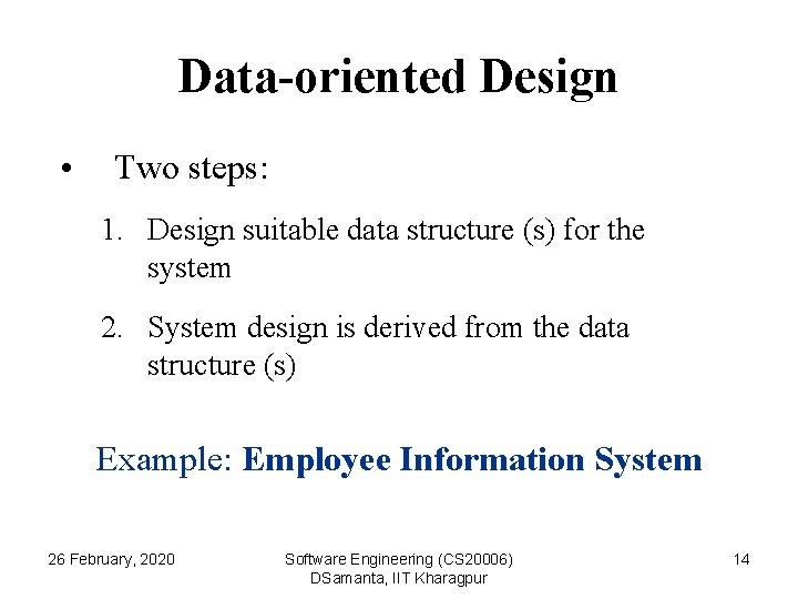 Data-oriented Design • Two steps: 1. Design suitable data structure (s) for the system