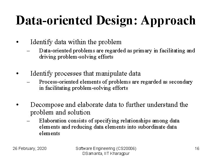Data-oriented Design: Approach • Identify data within the problem – • Data-oriented problems are