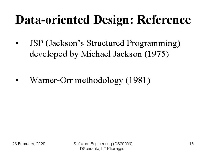Data-oriented Design: Reference • JSP (Jackson’s Structured Programming) developed by Michael Jackson (1975) •