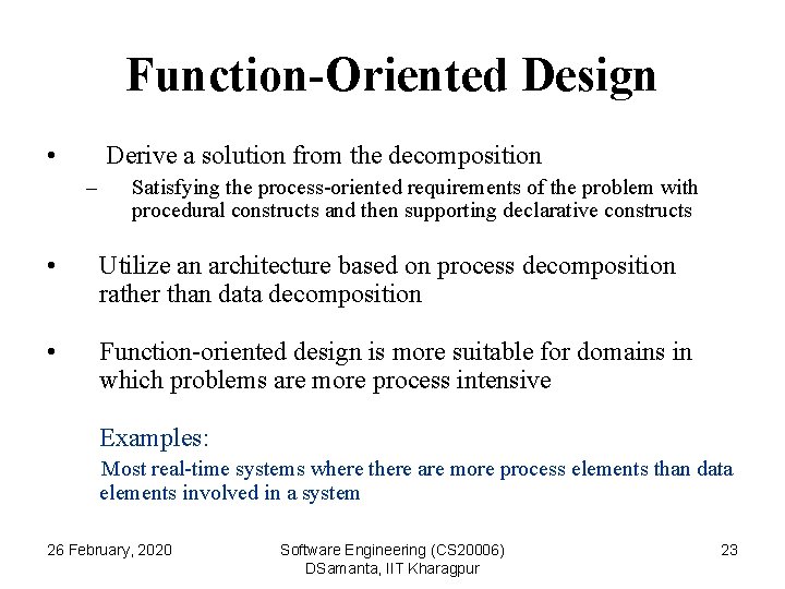 Function-Oriented Design • Derive a solution from the decomposition – Satisfying the process-oriented requirements
